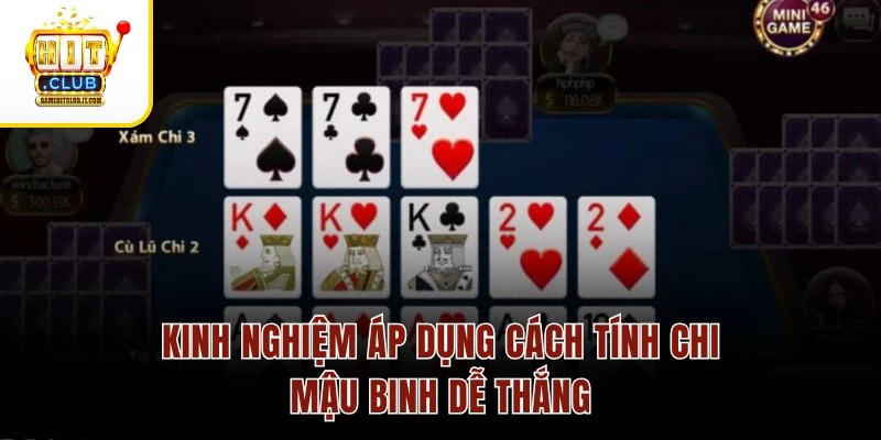 Kinh nghiệm áp dụng cách tính chi Mậu Binh dễ thắng