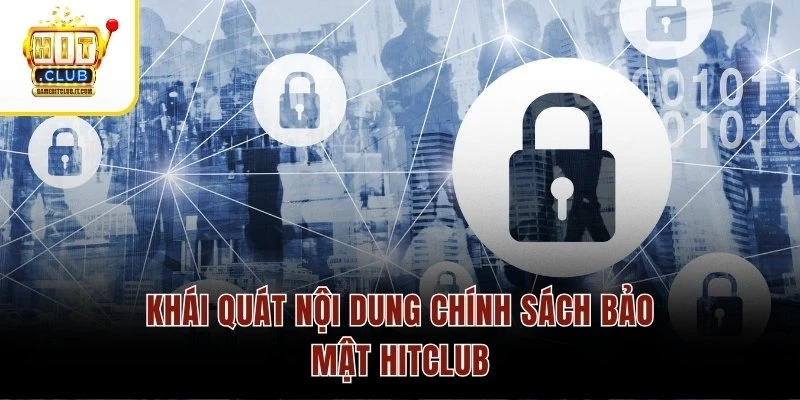 Chính Sách Bảo Mật 1 Khái quát nội dung chính sách bảo mật Hitclub