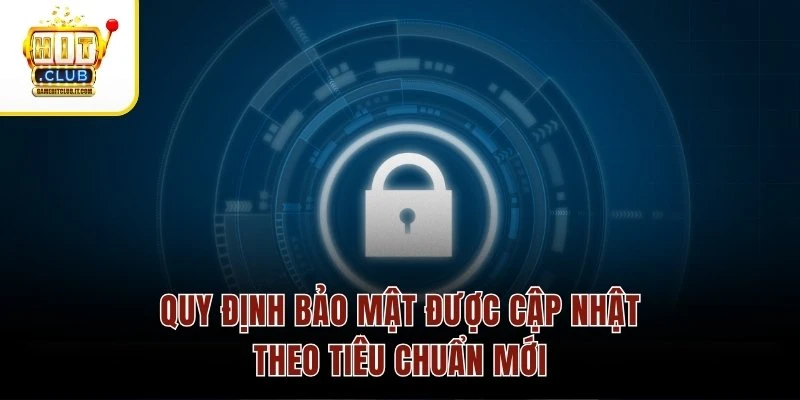 Chính Sách Bảo Mật 2 Quy định bảo mật được cập nhật theo tiêu chuẩn mới