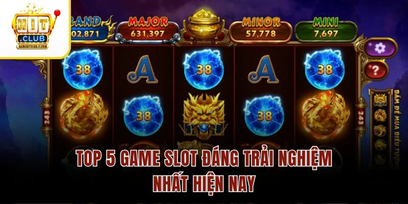 Top năm game slot đáng trải nghiệm nhất hiện nay