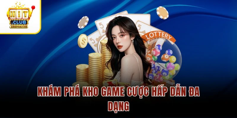 Trang chủ 9 Khám phá kho game cược hấp dẫn đa dạng