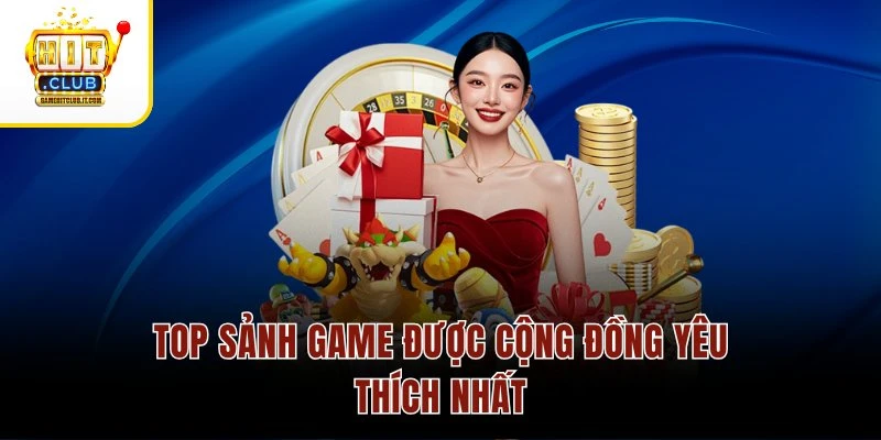 Trang chủ 10 Top sảnh game được cộng đồng yêu thích nhất