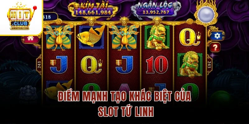 Điểm mạnh tạo khác biệt của slot Tứ Linh