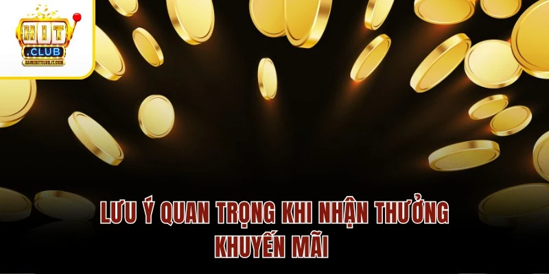 Lưu ý quan trọng khi nhận thưởng khuyến mãi