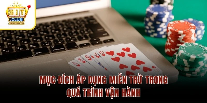 Miễn Trừ Trách Nhiệm 2 Mục đích áp dụng miễn trừ trong quá trình vận hành