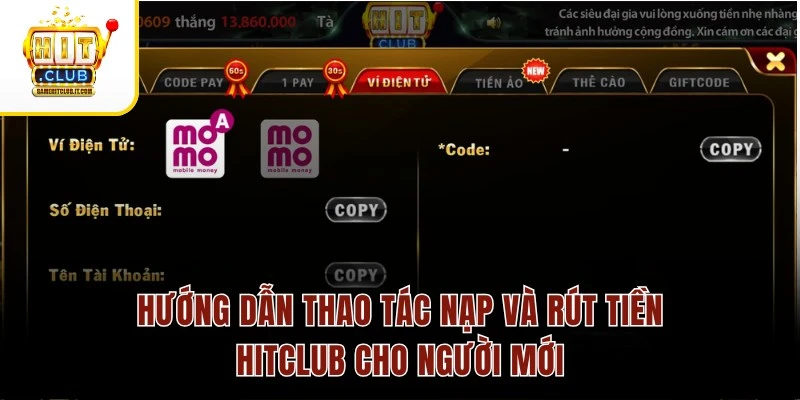 Hướng dẫn thao tác nạp và rút tiền Hitclub cho người mới