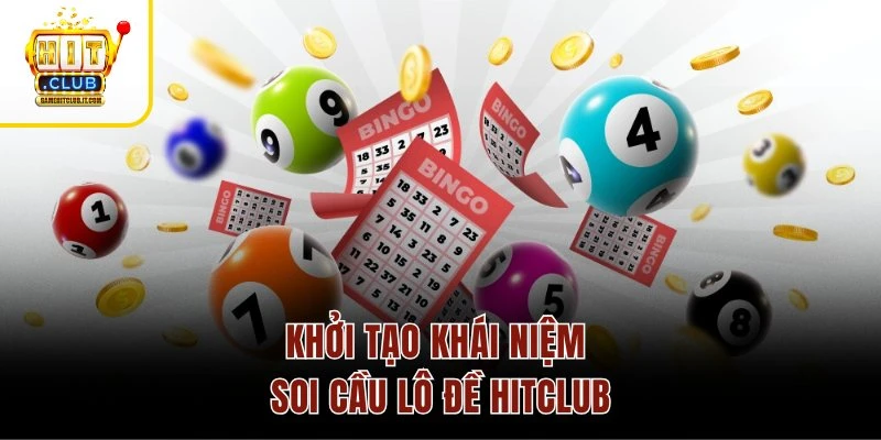 Khởi tạo khái niệm soi cầu lô đề Hitclub