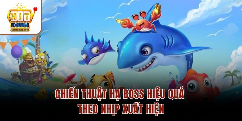 Chiến thuật hạ boss hiệu quả theo nhịp xuất hiện