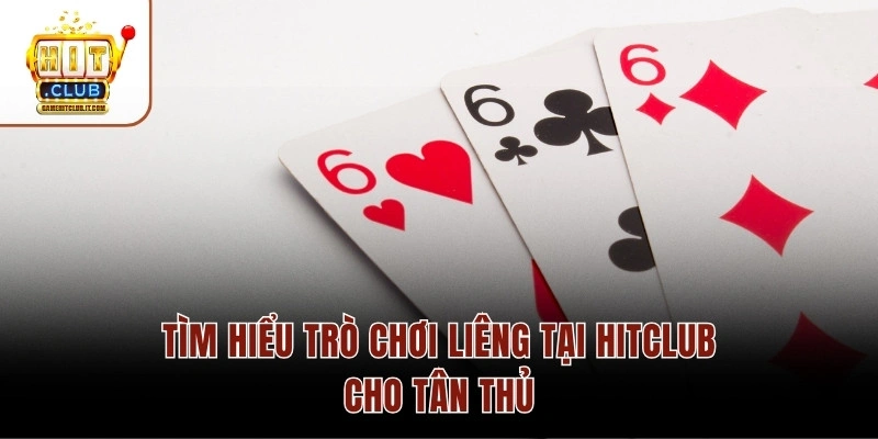 Tìm hiểu trò chơi Liêng tại Hitclub cho tân thủ