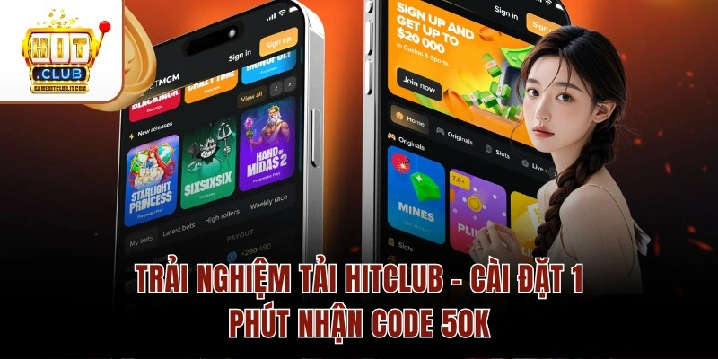 Trải Nghiệm Tải Hitclub – Cài Đặt 1 Phút Nhận Code 50K